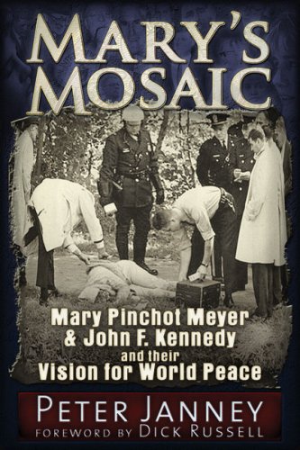 Peter Janney/Mary's Mosaic@Mary Pinchot Meyer & John F. Kennedy And Their Vi